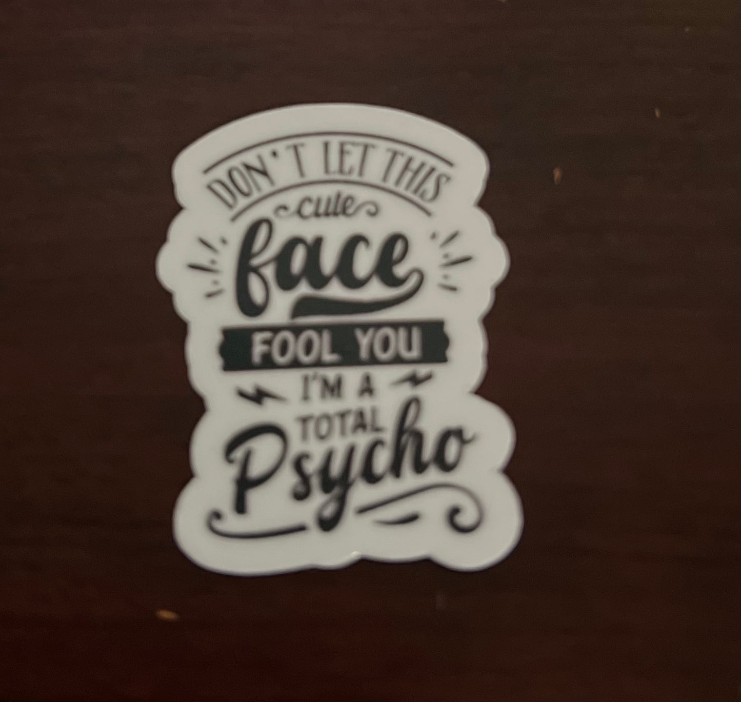 Don’t Let This Cute Face Fool You Sticker