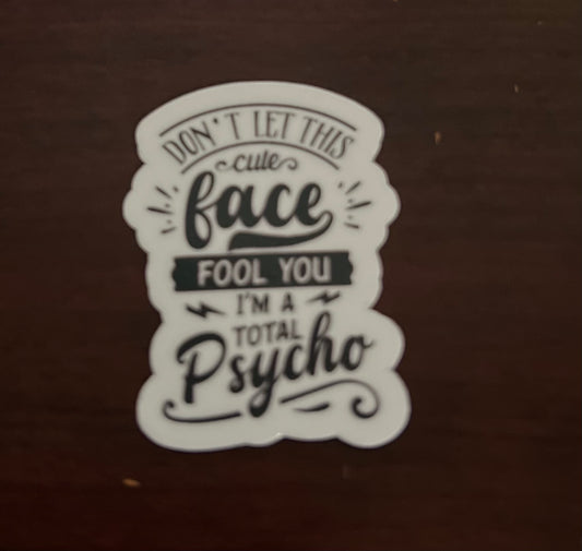 Don’t Let This Cute Face Fool You Sticker