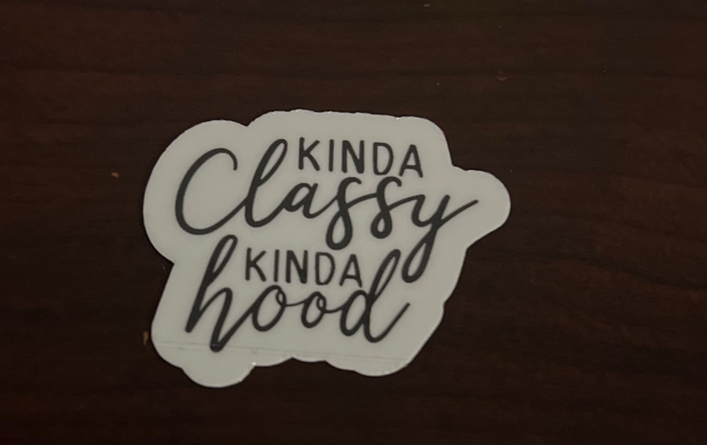 Kinda Classy Kinda Hood Sticker